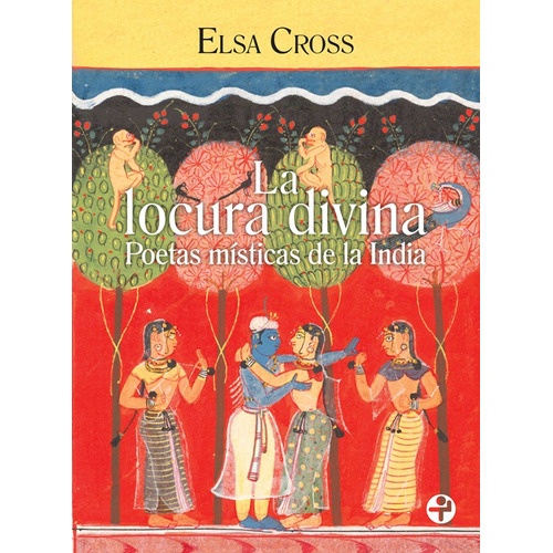 La locura divina: Poetas místicas de la India, de Cross, Elsa. Serie Alacena Bolsillo Editorial Ediciones Era, tapa blanda en español, 2019