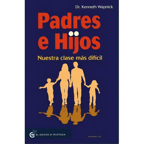 Padres E Hijos. Nuestra Clase Ms Difcil Vol. 1 Y 2, De Wapnick, Kenneth. Editorial El Grano De Mostaza