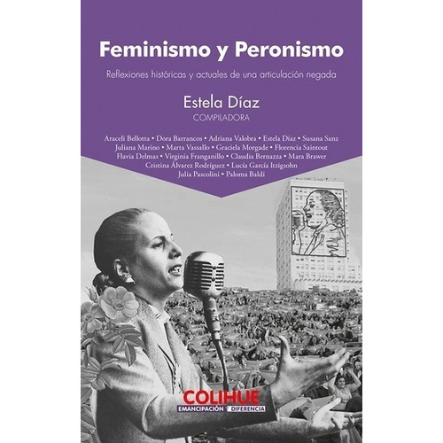 Feminismo Y Peronismo - Estela Diaz - Colihue - Libro