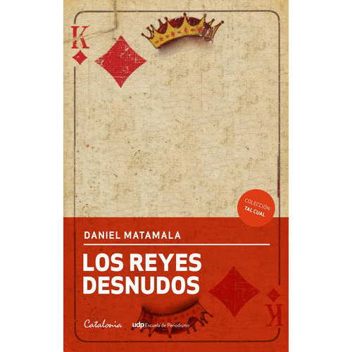 Los Reyes Desnudos, De Daniel Matamala., Vol. No Aplica. Editorial Catalonia, Tapa Blanda En Español, 2018