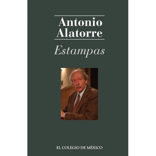 Estampas, De Alatorre , Antonio.. Editorial Colegio De México En Español