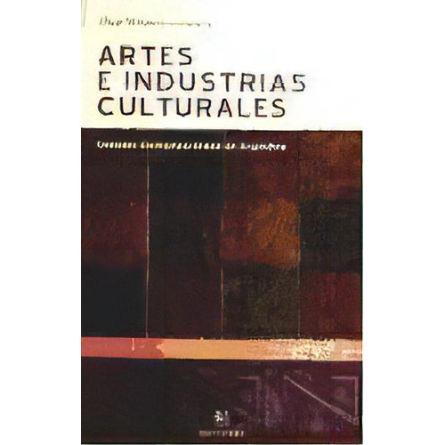 Artes E Industrias Culturales, De Oscar Moreno. Editorial Univ. Nac. De Tres De Febrero, Tapa Blanda En Español