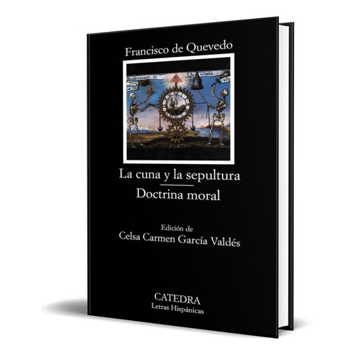 La Cuna Y La Sepultura, De Francisco De Quevedo. Editorial Cátedra, Tapa Dura En Español, 2008