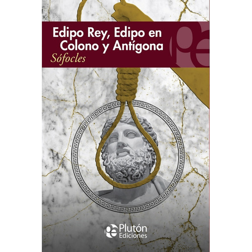 Edipo Rey, Edipo En Colono Y Antígona, Sófocles, Ed. Plutón.