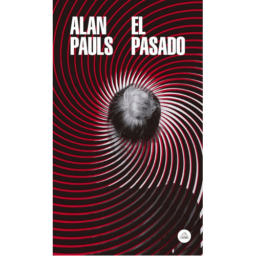 El Pasado, de Pauls, Alan. Editorial Literatura Random House, tapa blanda en español, 2019