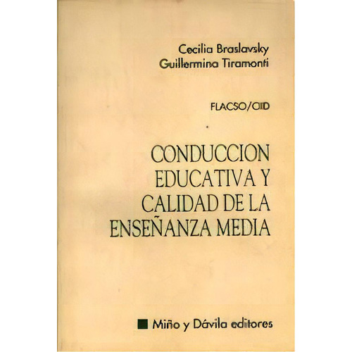 Conduccion Educativa Y Calidad De La Enseñanza Media, De Bravslaski, Tiramonti. Serie N/a, Vol. Volumen Unico. Editorial Miño Y Davila, Tapa Blanda, Edición 1 En Español