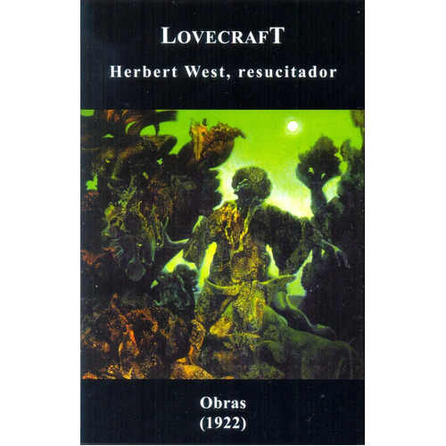 Herbert West  Resucitador, de H.P. Lovecraft. Editorial Tolemia en español