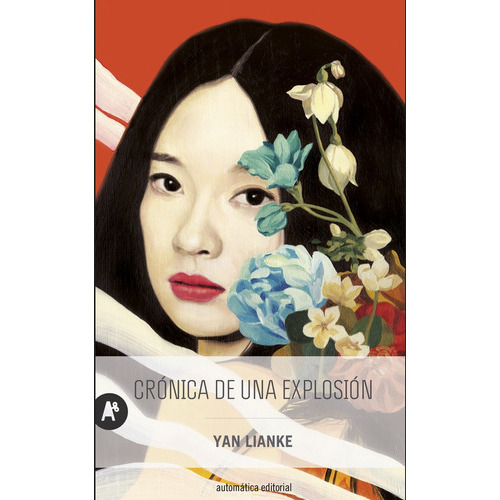 Cronica De Una Explosion, De Lianke, Yan. Serie N/a, Vol. Volumen Unico. Automatica Editorial, Tapa Blanda, Edición 1 En Español, 2018