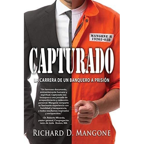 Capturado: La Carrera De Un Banquero A Prisión Spanis, De Mangone, Richard D.. Editorial Bezalel Prison Ministries, Tapa Blanda En Español