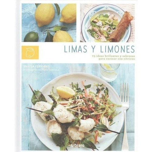 Libro Libro Cocina - Limas Y Limones, De Ursula Ferrigno. Editorial Contrapunto, Tapa Dura, Edición 1 En Español, 2015