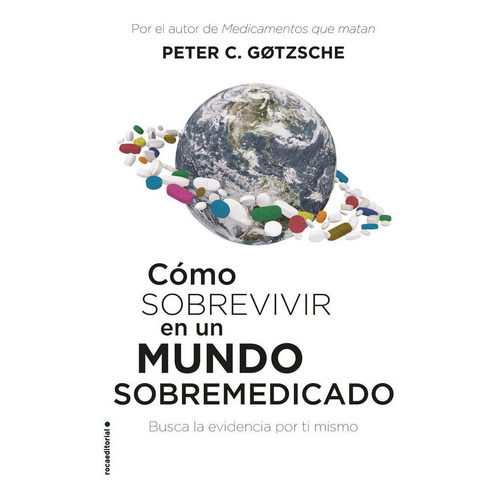 Como Sobrevivir En Un Mundo Sobremedicado - Gotzsche, Peter