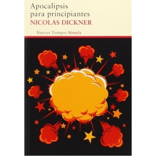 Apocalipsis Para Principiantes - Dickner, Nicolas, De Dickner, Nicolas. Editorial Siruela En Español