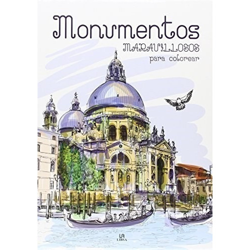 Monumentos Maravillosos Para Colorear, De Editorial Libsa. Editorial Libsa, Tapa Blanda En Español, 2016