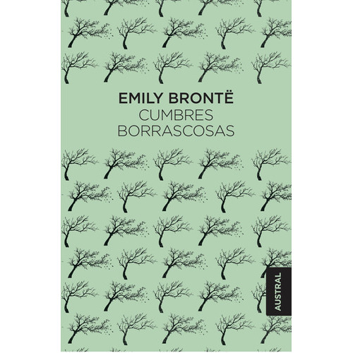 Cumbres Borrascosas, De Emily Brontë., Vol. 1.0. Editorial Austral, Tapa Blanda En Español, 2023