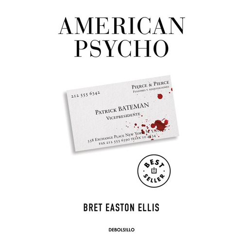 American Psycho, de Easton Ellis, Bret. Serie Bestseller, vol. 1.0. Editorial Debolsillo, tapa blanda, edición 1.0 en español, 2020