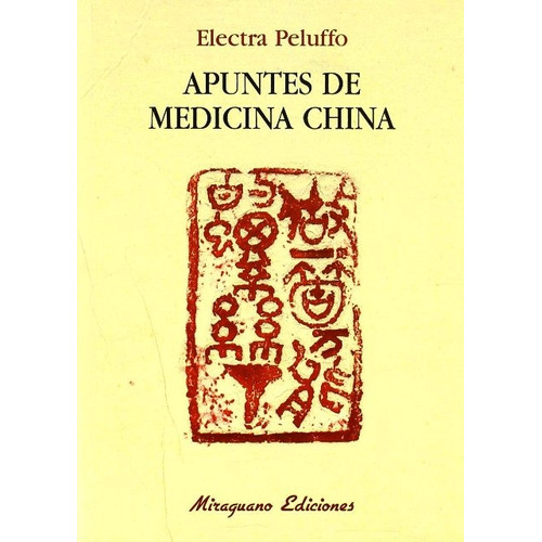 Apuntes De Medicina China, De Peluffo , Electra., Vol. S/d. Editorial Miraguano, Tapa Blanda En Español, 2003