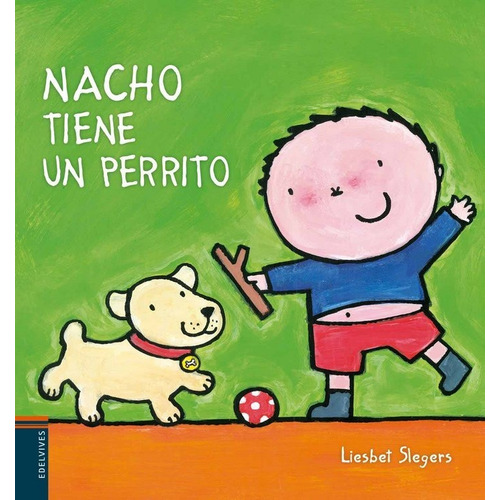 Nacho Tiene Un Perrito - Nacho, De Slegers, Liesbet. Editorial Edelvives, Tapa Dura En Español, 2016