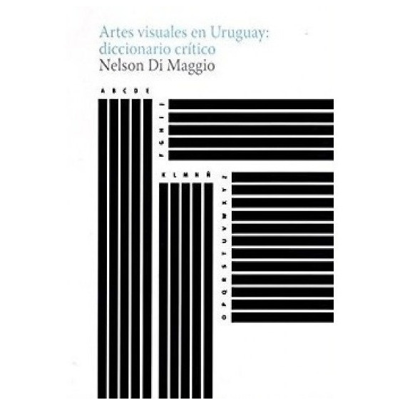 ARTES VISUALES EN URUGUAY: DICCIONARIO CRITICO, de NELSON DI MAGGIO. Editorial Autor en español