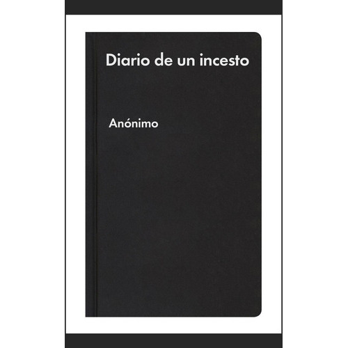Diario De Un Incesto, De Anónimo. Editorial Malpaso, Tapa Dura En Español, 2017