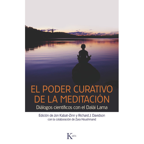 El poder curativo de la meditación: Diálogos científicos con el Dalái Lama, de Kabat-Zinn, Jon. Editorial Kairos, tapa blanda en español, 2013