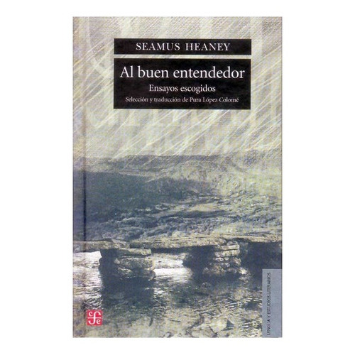 Al Buen Entendedor., De Seamus Heaney. Editorial Fondo De Cultura Económica, Tapa Dura En Español, 2006