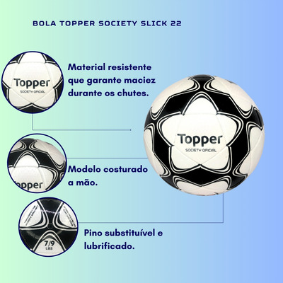 Bola Futebol Society Topper Slick 22 Resistente Com Bomba Ar