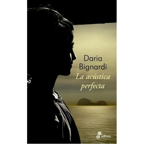 Libro Libro Acustica Perfecta, La, De Bignardi. Editorial Edhasa, Tapa Blanda, Edición 1 En Español, 2015