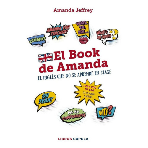 El book de Amanda. El inglÃÂ©s que no se aprende en clase, de Jeffrey, Amanda. Editorial Libros Cupula, tapa dura en español