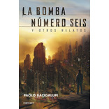 La Bomba Nãâºmero Seis Y Otros Relatos, De Bacigalupi, Paolo. Editorial Fantascy, Tapa Blanda En Español