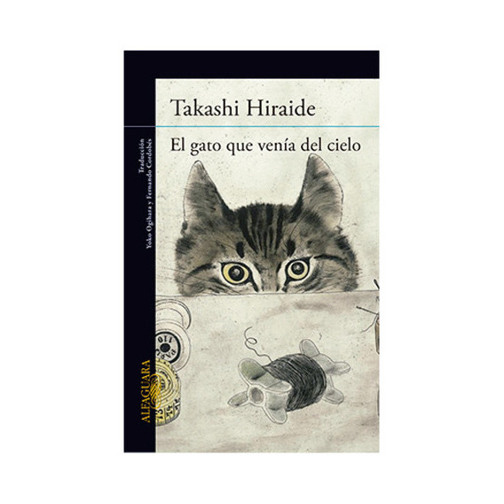 El Gato Que Venía Del Cielo, De Hiraide, Takashi. Editorial Alfaguara, Tapa Blanda, Edición 1 En Español, 2015