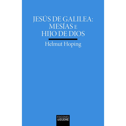 Jesus De Galilea: Mesias E Hijos De Dios, De Hoping, Helmut. Editorial Ediciones Sigueme, S. A., Tapa Blanda En Español