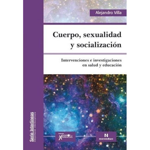 Cuerpo, Sexualidad Y Socializacion - Alejandro Villa, De Villa, Alejandro. Editorial Novedades Educativas, Tapa Blanda En Español, 2013