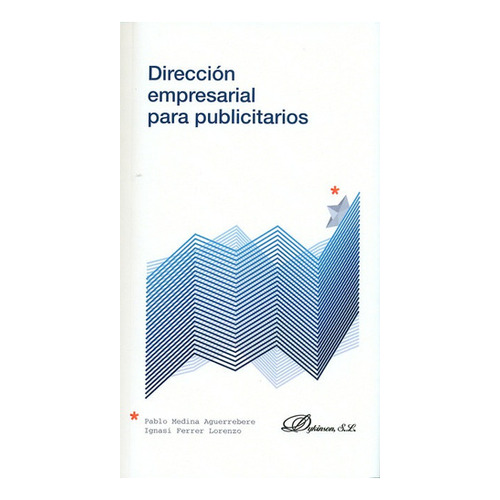 Direccion Empresarial Para Publicitarios, De Pablo Medina Aguerrebere. Editorial Dykinson, Tapa Blanda, Edición 1 En Español, 2014