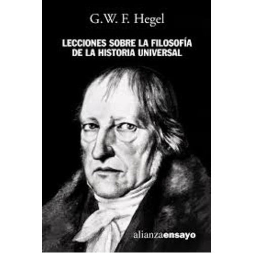 Lecciones Sobre La Filosofía De La Historia Universal, De Georg Wilhem Friedrich Hegel. Alianza Editorial, Edición 1 En Español