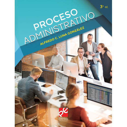 Proceso administrativo,, 3a.ed., de Luna González, Alfredo Cipriano. Editorial Patria Educación, tapa blanda en español, 2020