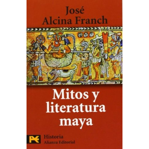 Mitos Y Literatura Maya, De Alcina Franch, José. Serie N/a, Vol. Volumen Unico. Editorial Alianza Española, Tapa Blanda, Edición 1 En Español, 2007
