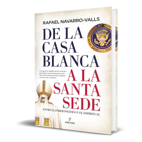 De La Casa Blanca A La Santa Sede, De Rafael Navarro-valls. Editorial Berenice, Tapa Blanda En Español, 2022