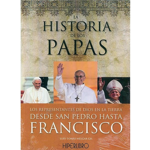 Historia de los papas, de LUIS TOMAS MELGAR GIL. Editorial HIPERLIBRO, tapa pasta blanda en español, 2013