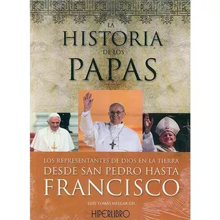 Historia De Los Papas, De Luis Tomas Melgar Gil. Editorial Hiperlibro, Tapa Pasta Blanda En Español, 2013