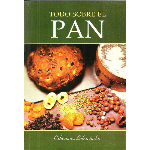 Todo Sobre El Pan, De Vários, Vários. Editorial Libertador, Tapa Blanda, Edición 1 En Español, 2006