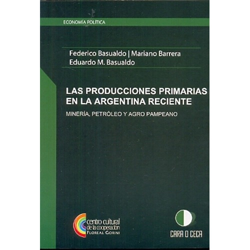 Las producciones primarias en la Argentina reciente, de BASUALDO, BARRERA, BASUALDO. Editorial ATUEL en español