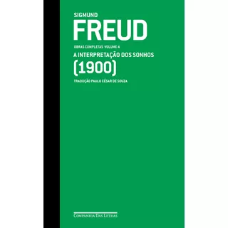 Freud (1900) A Interpretação Dos Sonhos: Obras Completas Volume 4, De Freud, Sigmund. Editorial Editora Schwarcz Sa, Tapa Dura En Português, 2019
