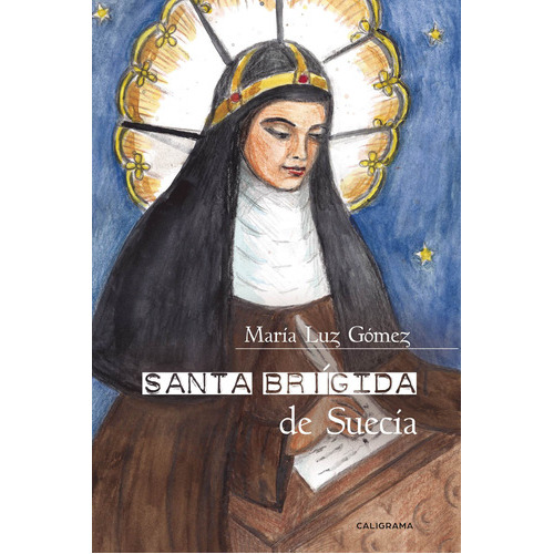 Santa Brígida De Suecia, De Gómez , María Luz.., Vol. 1.0. Editorial Caligrama, Tapa Blanda, Edición 1.0 En Español, 2019