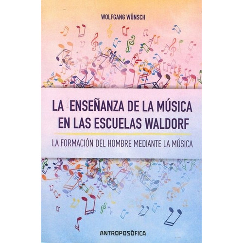 Enseñanza De La Musica En Escuelas Waldorf, De Wolfgang Wünsch., Vol. No Aplica. Editorial Antroposófica, Tapa Blanda En Español