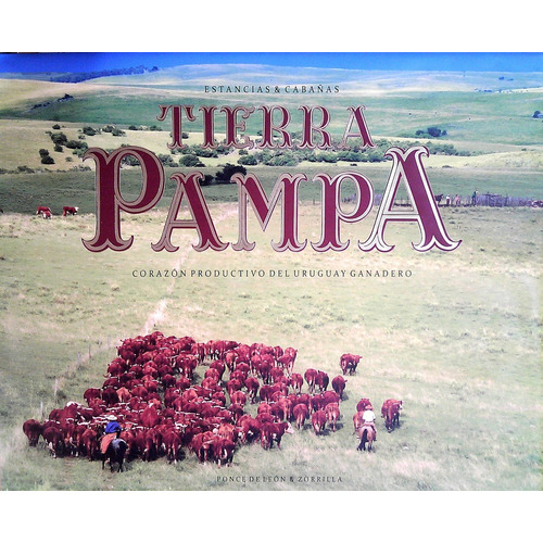 Tierra Pampa, De Ponce De León Y Zorrilla. Editorial Hereford Uruguay, Tapa Blanda, Edición 1 En Español