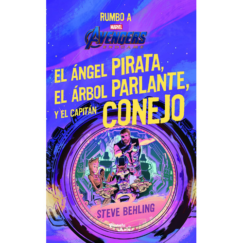 Avengers. Endgame. El ángel pirata, el árbol parlante y el capitán conejo, de Behling, Steve. Serie Marvel Editorial Planeta Infantil México, tapa blanda en español, 2019