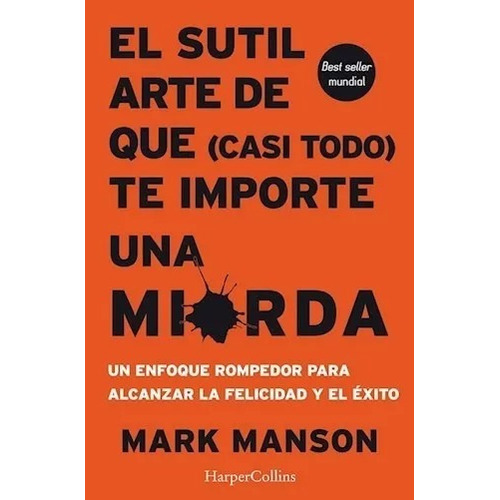 Libro El sutil Arte De Que (Casi Todo) Te Importe Una Mierda - Mark Manson - HarperCollins