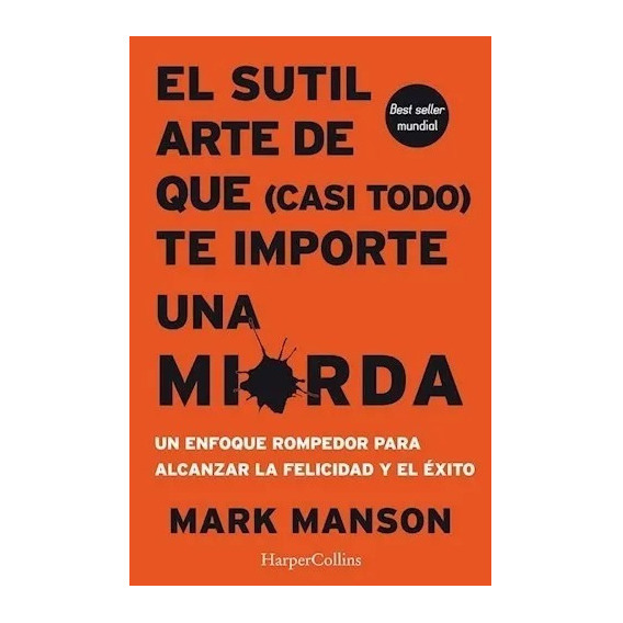Libro El sutil Arte De Que (Casi Todo) Te Importe Una Mierda - Mark Manson - HarperCollins