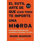 Libro El Sutil Arte De Que (casi Todo) Te Importe Una Mierda - Mark Manson - Harpercollins