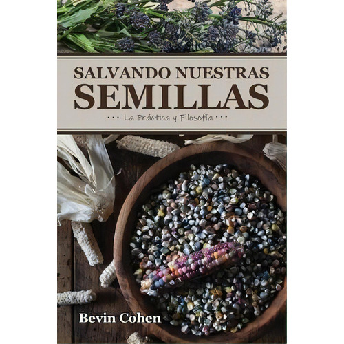 Salvando Nuestras Semillas : La Practica Y Filosofia, De Bevin Cohen. Editorial Small House, Tapa Blanda En Español